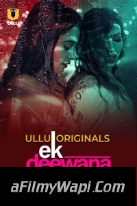 Ek Deewana Tha (2024) Part 2 Ullu Hindi Unrated Web Series