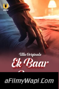 Ek Baar Aur (2024) Ullu Hindi Unrated Web Series