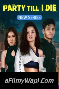 Party Till I Die (2024) Hindi Web Series