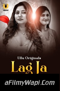 Lag Ja Gale (2025) Ullu Hindi Unrated Web Series