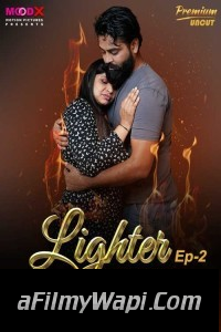 Lighter (2025) MoodX Hindi Unrated Web Series