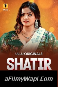 Shatir (2025) Part 2 Ullu Hindi Unrated Web Series